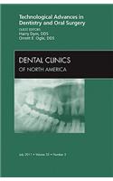 Technological Advances in Dentistry and Oral Surgery, an Issue of Dental Clinics