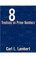 8 Treatises on Prime Numbers