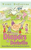 From Diapers to Dorkville: Essays on Life, Love, and Why Growing Up Is So Hard to Do