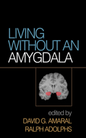 Living Without an Amygdala