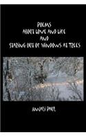 Poems about Love and Life and Staring Out of Windows at Trees