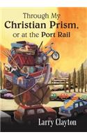 Through My Christian Prism, or at the Port Rail