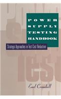 Power Supply Testing Handbook: Strategic Approaches in Test Cost Reduction