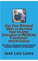 Use Your Bilingual Skills to Increase Your Income. Specialize in MEDICAL Translation/Interpretation