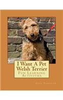 I Want A Pet Welsh Terrier: Fun Learning Activities(English)