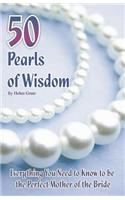 50 Pearls of Wisdom Everything You Need to Know to Be the Perfect Mother of the Bride