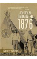 Joe Oscar Undaunted - 1876