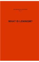 What Is Leninism?