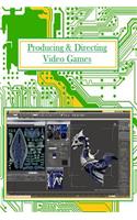 Producing And Directing Video Games: For Professionals and Beginners(English)