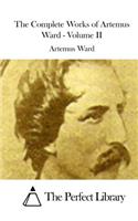 Complete Works of Artemus Ward - Volume II