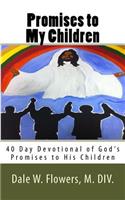 Promises to My Children: 40 Day Devotional of God's Promise to His Children