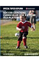 Soccer Coaching Curriculum for 3-8 Year Old Players - Volume 2