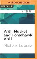 With Musket and Tomahawk Vol I