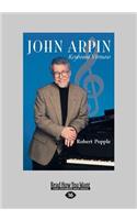 John Arpin: Keyboard Virtuoso (Large Print 16pt)