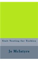 Unit Testing for Techies