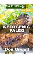 Ketogenic Paleo: Over 150 Quick & Easy Gluten Free Paleo Low Cholesterol Whole Foods Recipes full of Antioxidants & Phytochemicals(2 Ketogenic Natural Weight Loss Transformation)