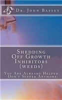 Shedding Off Growth Inhibitors (weeds) The Life You Are Meant To Live