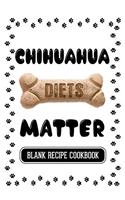 Chihuahua Diets Matter: Dog Food & Treats Blank Recipe Journal