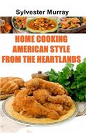 Home Cooking American Style From The Heartlands