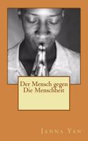 Der Mensch gegen Die Menschheit