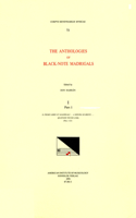 CMM 73 the Anthologies of Black-Note Madrigals, Edited by Don Harrán in 5 Volumes. Vol. I, Pars I Il Primo Libro d'i Madrigali . . . a Misura Di Breve . . . Quatuor Vocum (1542) (Nos. 1-21)