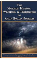 The Mormon History, Writings, and Testimonies of Arlin E. Nusbaum