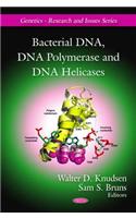 Bacterial DNA, DNA Polymerase & DNA Helicases