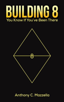 Building 8: You Know If You've Been There