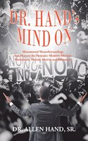 Dr. Hand's Mind On: Monumental Misunderstandings that Menaces the Messianic Ministry, Mission, Momentum, Motion, Motive, and Movement