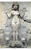What If God Has a Vagina?