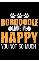 Bordoodle Make Me Happy You, Not So Much