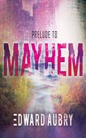 Prelude to Mayhem