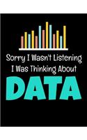 Sorry I Wasn't Listening I Was Thinking About Data