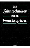 Der Zahntechniker ist da kann losgehen! Notizbuch: Zahntechniker Journal DIN A5 liniert 120 Seiten Geschenk