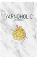 Yarnoholic And Proud