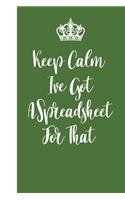 Keep Calm I've Got A Spreadsheet For That: Blank Lined Notebook: Blank Lined Journal Notebook / Journal Gift, 120 Pages, 6x9, Soft Cover, Matte Finish
