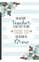 An Awesome Teacher Is Not Easy To Find Thank You For Helping Me Grow