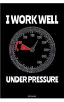 I Work Well Under Pressure: Detailliertes Taucher Logbuch für 120 Tauchgänge I Gerätetauchen Unterwasser Tauchbuch für Tauchkurs Abschluss Tauchschein Schnorcheln Scuba Diver L