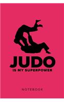 Judo Is My Superpower - Notebook