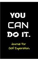 You Can Do It Journal - Journal For Self Exploration
