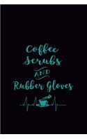 Coffee Scrubs and Rubber Gloves