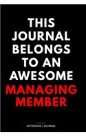 THIS JOURNAL BELONGS TO AN AWESOME Managing Member Notebook / Journal 6x9 Ruled Lined 120 Pages