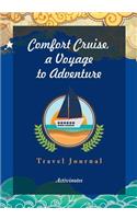 Comfort Cruise, a Voyage to Adventure. Travel Journal