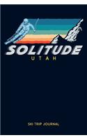 Solitude, Utah - Ski Trip Journal: 6x9" 120-page journal - notepad - scribble book - diary - workbook for the perfect retro ski or snowboard family trip