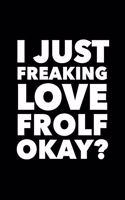 I Just Freaking Love Frolf Okay?: 6x9 120 Page Lined Composition Notebook Funny Frolfing Gift