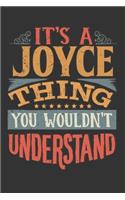 Its A Joyce Thing You Wouldnt Understand: Joyce Diary Planner Notebook Journal 6x9 Personalized Customized Gift For Someones Surname Or First Name is Joyce