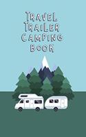 Travel Trailer Camping Book: Trip Planner, Memory Book, Expense Tracker and Maintenance Log