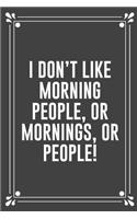 I Don't Like Morning People, or Mornings, or People!