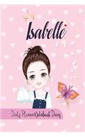 Isabelle Daily Planner Notebook Diary: Journal Notebook 6x 9 inches has 92 ruled pages, calendar 2020 and is personalised to the child name. Perfect for Diary, Planners, Notes, for Girls,