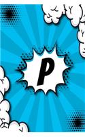P: Personalized Blank Sketchbook Customized With Monogram Letter P Comic Book Style Pop Art Initials For Names Starting With P